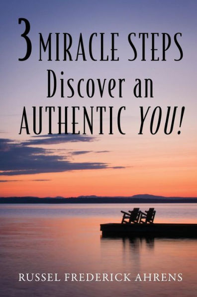 3 Miracle Steps: Discover an AUTHENTIC YOU!