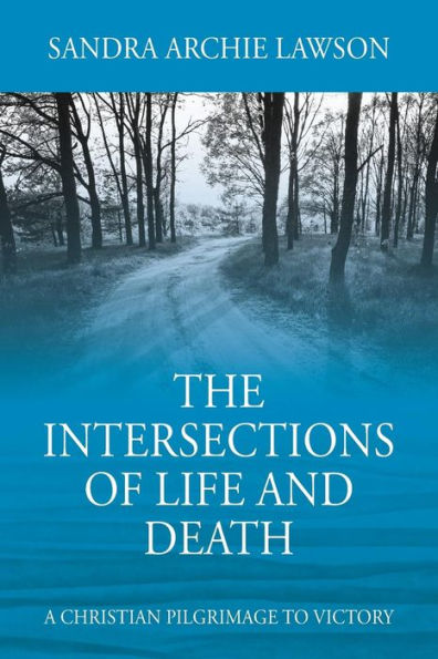 The Intersections of Life and Death: A Christian Pilgrimage to Victory