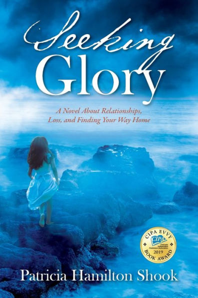 Seeking Glory: A Novel About Relationships, Loss, and Finding Your Way Home