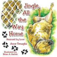 Title: Jingle, All the Way Home: Rescued by Love, Author: Anne Tenaglia
