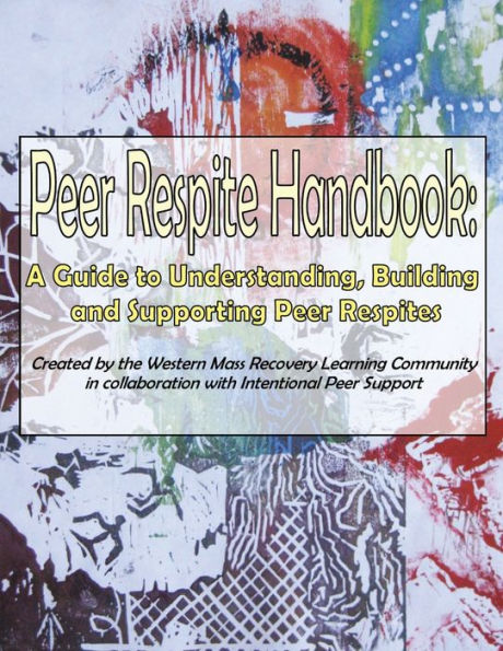 Peer Respite Handbook: A Guide to Understanding, Building and Supporting Peer Respites