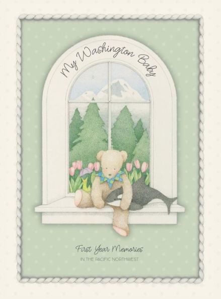 My Washington Baby: First Year Memories in the Pacific Northwest