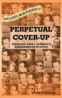 Perpetual Cover-Up: President John F. Kennedy's Assassination Mystery