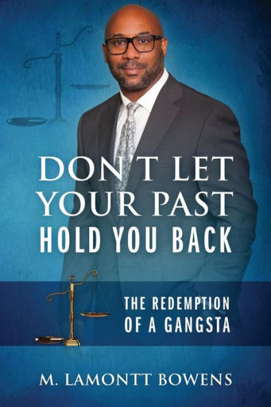 Don't Let Your Past Hold You Back: The Redemption of a Gangsta