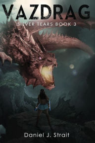 Title: Vazdrag: Silver Tears Book 3, Author: Daniel J Strait