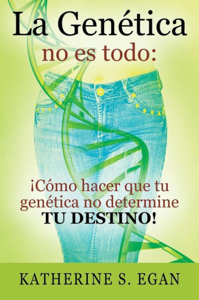 La GenÃ¯Â¿Â½tica no es todo: Ã¯Â¿Â½CÃ¯Â¿Â½mo hacer que tu genÃ¯Â¿Â½tica no determine tu destino!