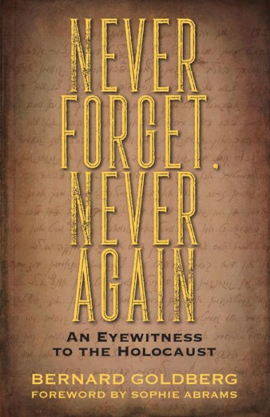 Never Forget, Never Again: An Eyewitness to the Holocaust