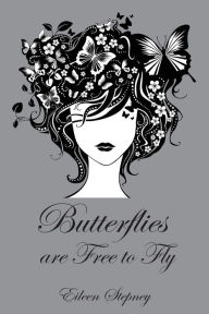Title: Butterflies are Free to Fly, Author: Eileen Stepney
