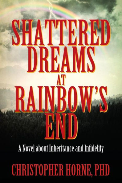 Shattered Dreams at Rainbow's End: A Novel about Inheritance and Infidelity