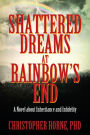 Shattered Dreams at Rainbow's End: A Novel about Inheritance and Infidelity