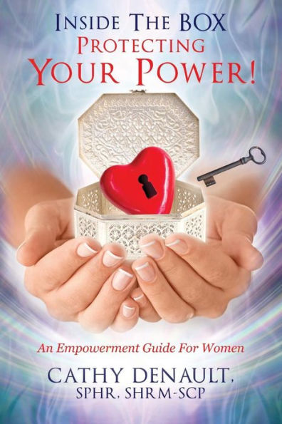 Inside The BOX - Protecting Your Power!: An Empowerment Guide For Women