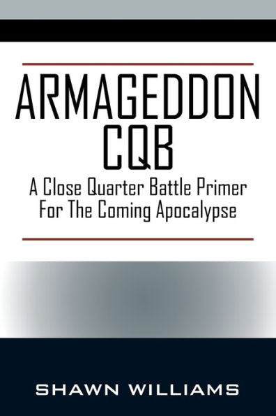 Armageddon CQB: A Close Quarter Battle Primer For The Coming Apocalypse
