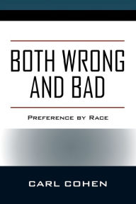 Title: Both Wrong and Bad: Preference by Race, Author: Carl Cohen