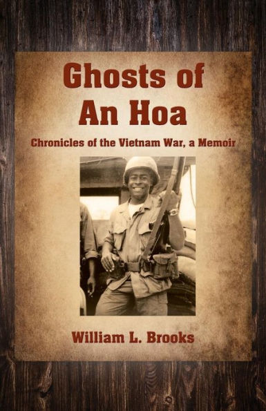 Ghosts of An Hoa: Chronicles of the Vietnam War, a Memoir