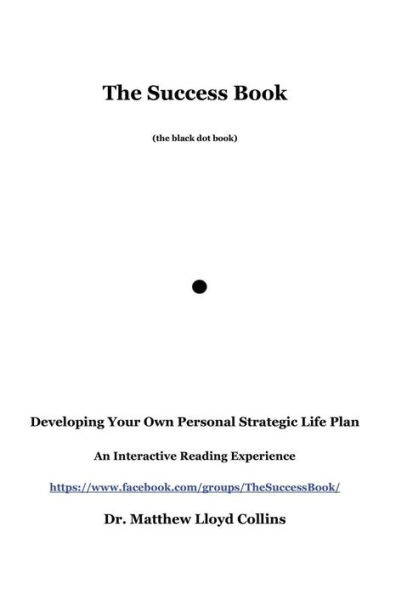 The Success Book: Developing Your Own Personal Strategic Life Plan