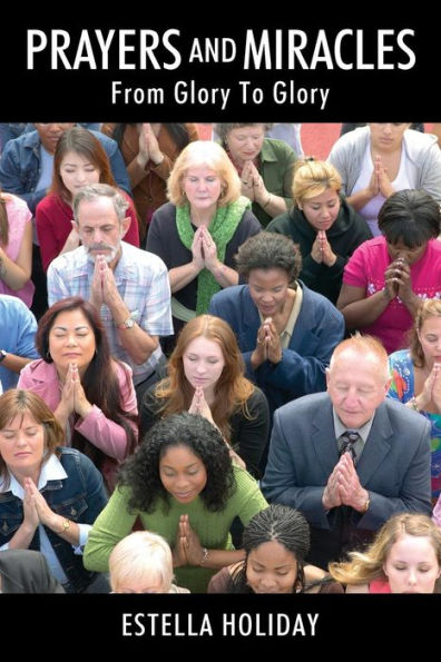 Prayers And Miracles: From Glory To Glory