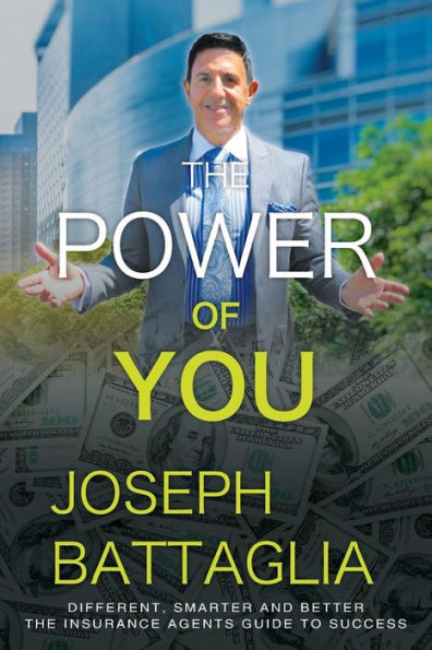 The Power of You: Different, Smarter and Better - The Insurance Agents Guide to Success