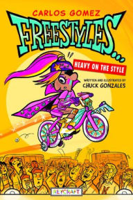 Title: Carlos Gomez Freestyles...Heavy on the Style, Author: Chuck Gonzalez