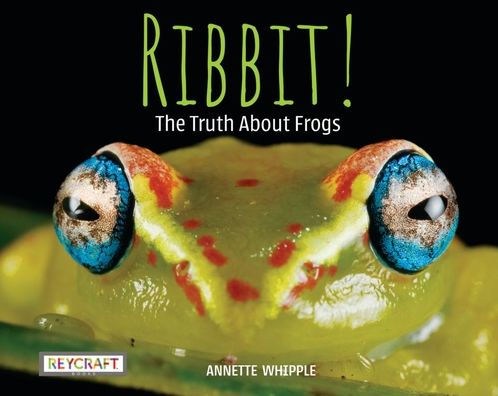 Ribbit! The Truth About Frogs (Book #4)