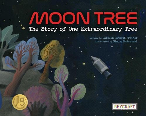 Moon Tree: The Story of One Extraordinary Tree: The Story of One Extraordinary Tree