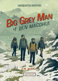 Title: The Big Grey Man of Ben Macdhui (Sasquatch Hunters Book 3), Author: K Jackson