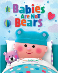 Title: Babies Are Not Bears, Author: Linda Lodding