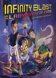 Title: Infinity Blast and the Labyrinth of Time (Infinity Blast, Book #3), Author: Bradley W Wright