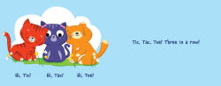 Alternative view 2 of Tic, Tac, and Toe