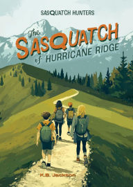 Title: The Sasquatch of Hurricane Ridge (Sasquatch Hunters, Book #4), Author: K. B. Jackson