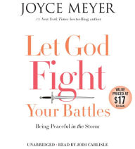 Title: Let God Fight Your Battles: Being Peaceful in the Storm, Author: Joyce Meyer