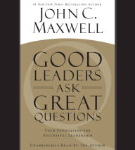 Title: Good Leaders Ask Great Questions: Your Foundation for Successful Leadership, Author: John C. Maxwell