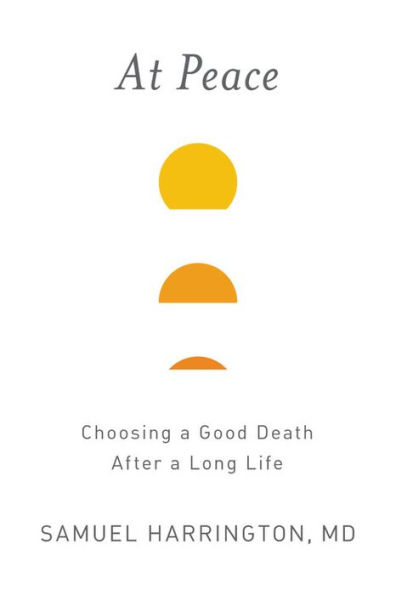At Peace: Choosing a Good Death After Long Life