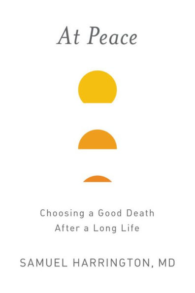 At Peace: Choosing a Good Death After a Long Life