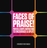 Title: Faces of Praise!: Photos and Gospel Inspirations to Encourage and Uplift, Author: Carol M. Mackey