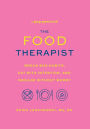 The Food Therapist: Break Bad Habits, Eat with Intention, and Indulge Without Worry