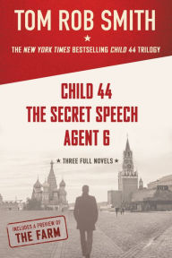 The Child 44 Trilogy: Child 44, The Secret Speech, and Agent 6 Omnibus