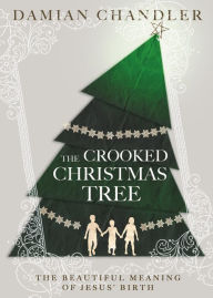 Title: The Crooked Christmas Tree: The Beautiful Meaning of Jesus' Birth, Author: Rudra