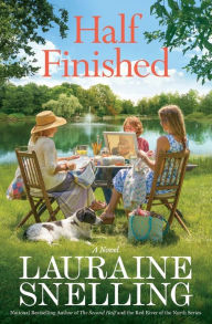 Title: Half Finished: A Novel, Author: Lauraine Snelling