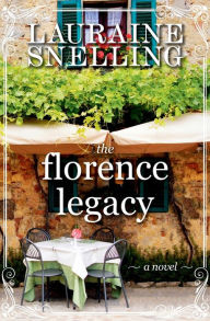 Google books download epub The Florence Legacy: A Novel by Lauraine Snelling, Lauraine Snelling DJVU