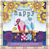 Title: Here's Some Happy: A Coloring Journal to Lift the Soul, Author: Gina Graham