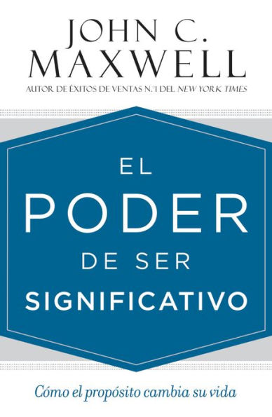 El poder de ser significativo: Cómo el propósito cambia su vida