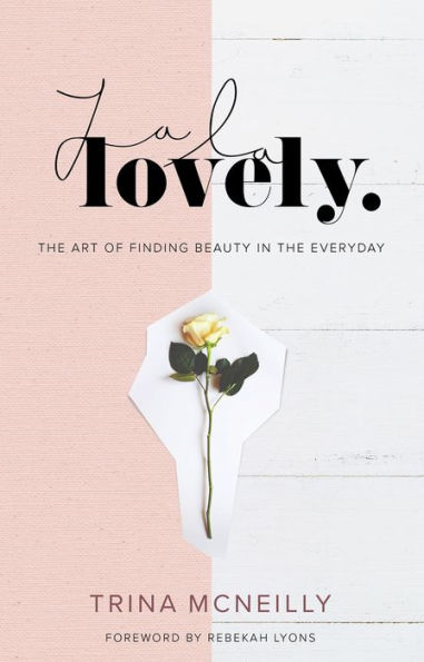 La Lovely: the Art of Finding Beauty Everyday