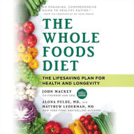 Title: The Whole Foods Diet: Discover Your Hidden Potential for Health, Beauty, Vitality & Longevity, Author: John Mackey