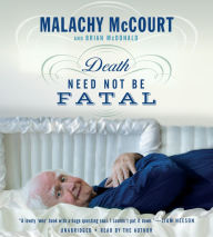 Title: Death Need Not Be Fatal, Author: Malachy McCourt