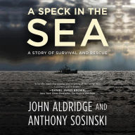 Title: A Speck in the Sea: A Story of Survival and Rescue, Author: John Aldridge