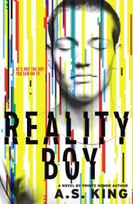 Title: Reality Boy, Author: A. S. King