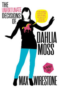 Title: The Unfortunate Decisions of Dahlia Moss (Dahlia Moss Mystery Series #1), Author: Max Wirestone