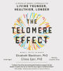 The Telomere Effect: A Revolutionary Approach to Living Younger, Healthier, Longer