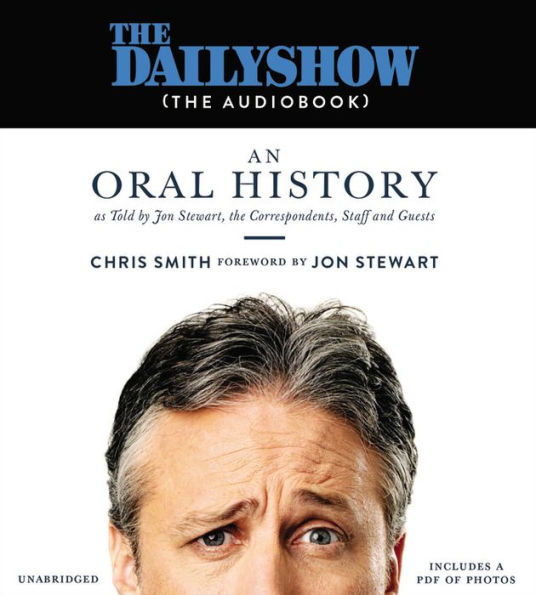 The Daily Show (The Book): An Oral History as Told by Jon Stewart, the Correspondents, Staff and Guests