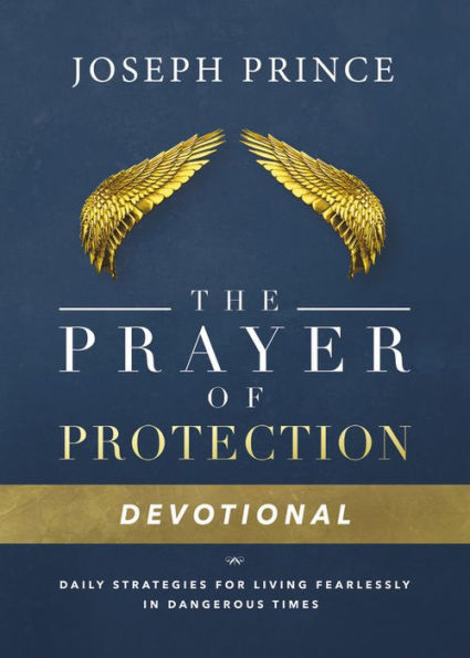 The Prayer of Protection Devotional: Daily Strategies for Living Fearlessly Dangerous Times